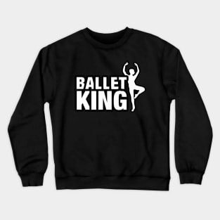 Ballet King Crewneck Sweatshirt